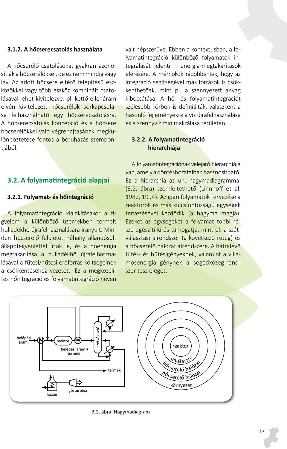 kettő ellenáram elvén kivitelezett hőcserélők sorkapcsolása felhasználható egy hőcserecsatolásra.