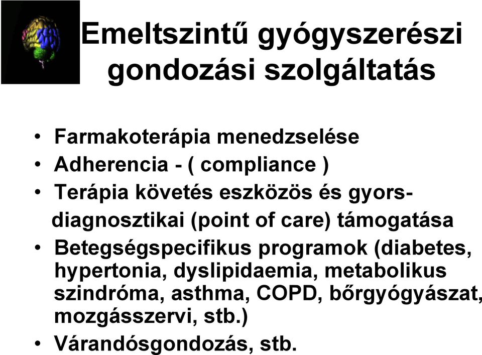 care) támogatása Betegségspecifikus programok (diabetes, hypertonia, dyslipidaemia,