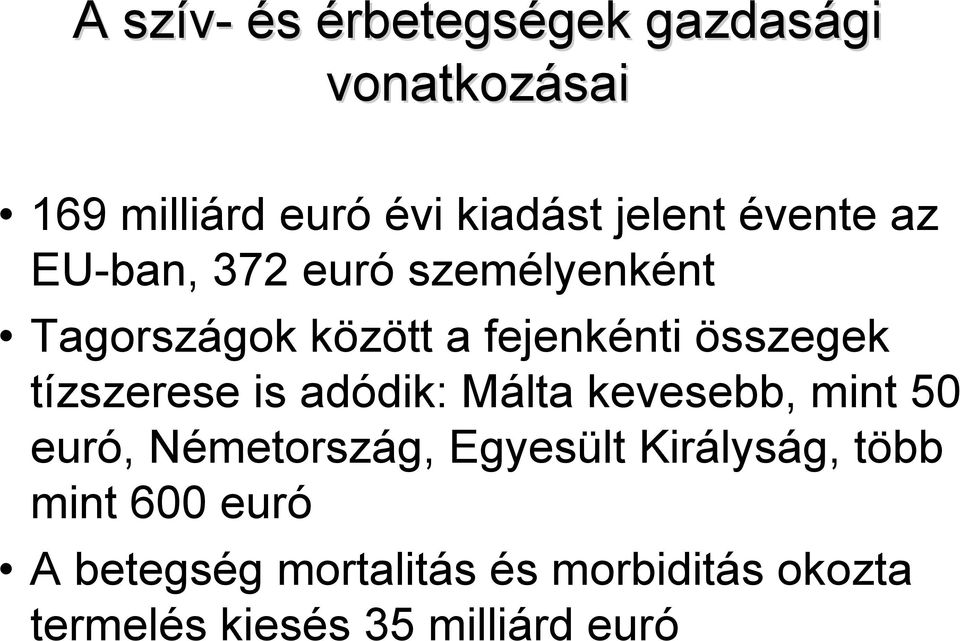 összegek tízszerese is adódik: Málta kevesebb, mint 50 euró, Németország, Egyesült