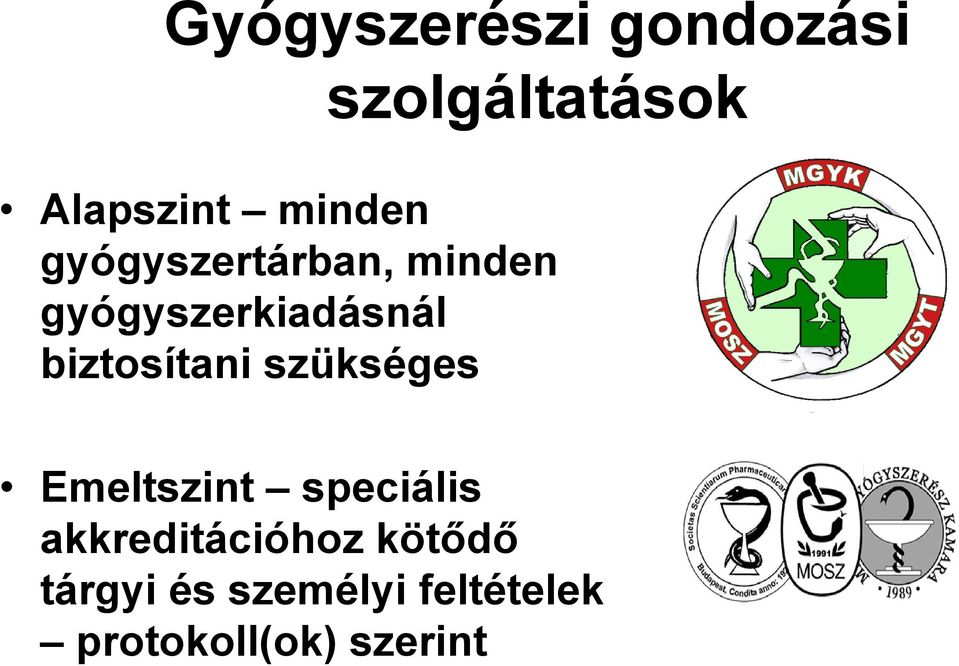 biztosítani szükséges Emeltszint speciális