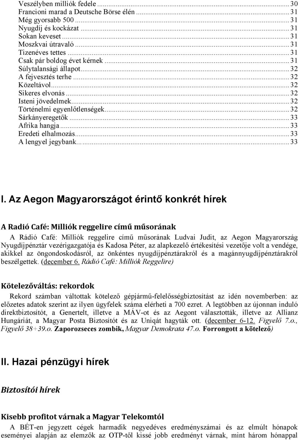 .. 32 Sárkányeregetők... 33 Afrika hangja... 33 Eredeti elhalmozás... 33 A lengyel jegybank...... 33 I.