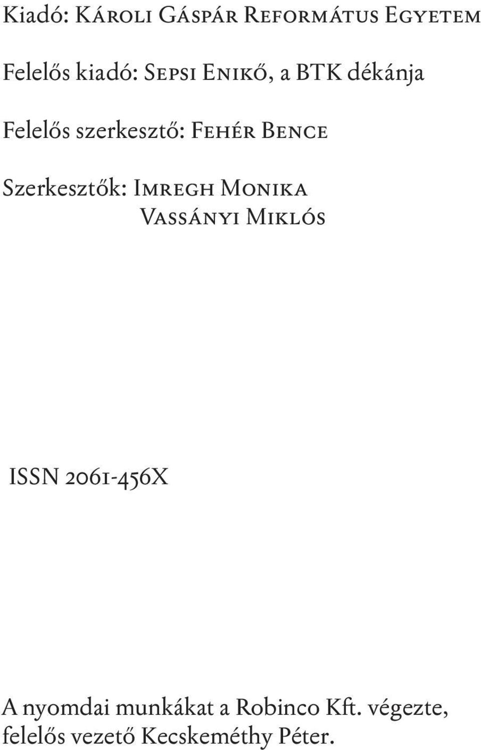 Szerkesztők: Imregh Monika Vassányi Miklós ISSN 2061-456X A
