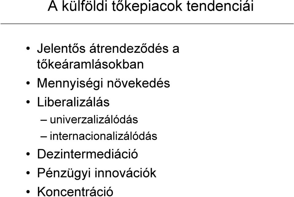 növekedés Liberalizálás univerzalizálódás