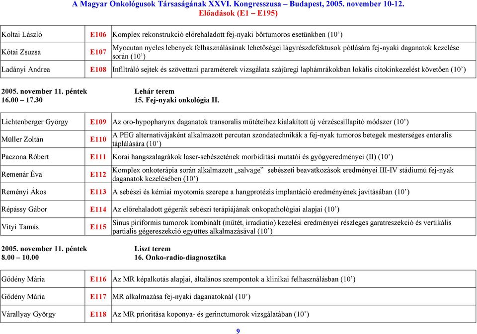 péntek Lehár terem 16.00 17.30 15. Fej-nyaki onkológia II.