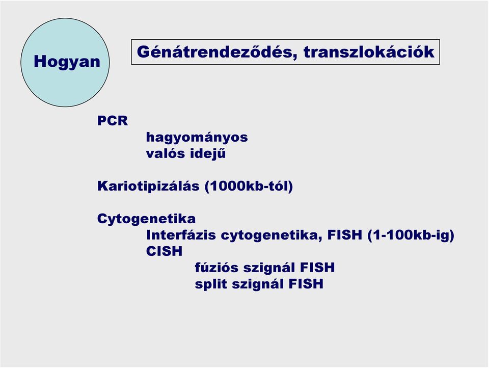 (1000kb-tól) Cytogenetika Interfázis
