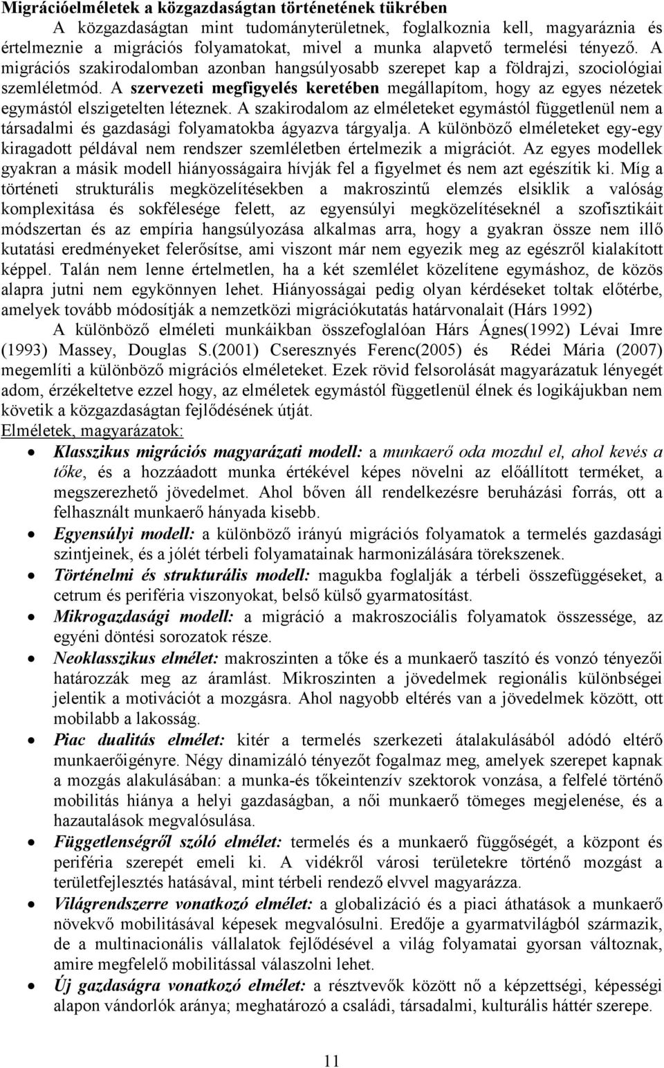 A szervezeti megfigyelés keretében megállapítom, hogy az egyes nézetek egymástól elszigetelten léteznek.