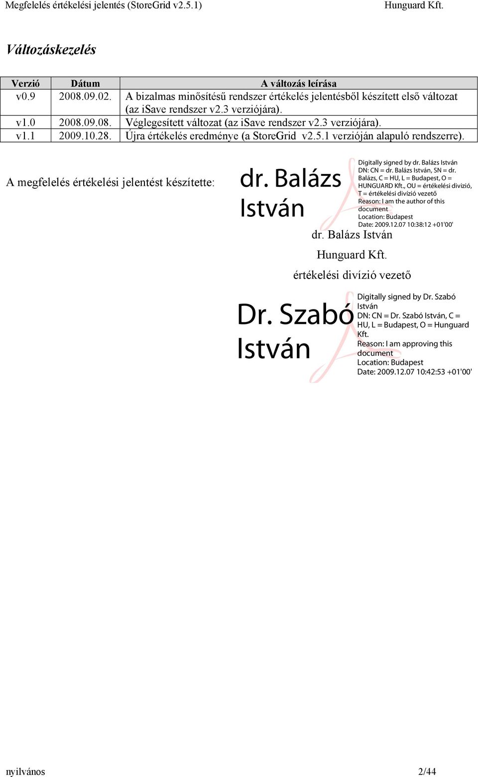 v1.0 2008.09.08. Véglegesített változat (az isave rendszer v2.3 verziójára). v1.1 2009.10.28.