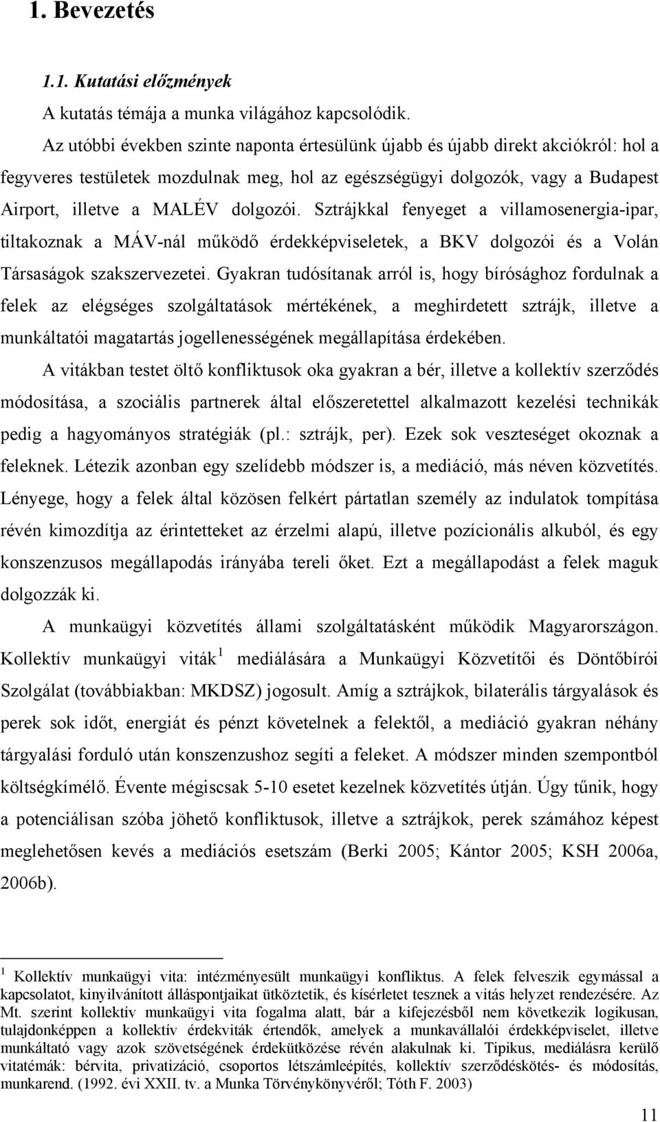 Sztrájkkal fenyeget a villamosenergia-ipar, tiltakoznak a MÁV-nál működő érdekképviseletek, a BKV dolgozói és a Volán Társaságok szakszervezetei.