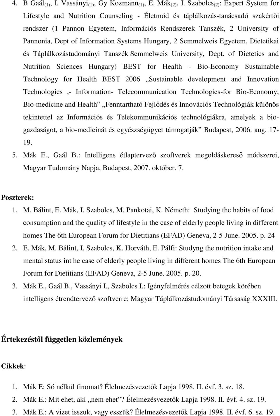 Dept of Information Systems Hungary, 2 Semmelweis Egyetem, Dietetikai és Táplálkozástudományi Tanszék Semmelweis University, Dept.