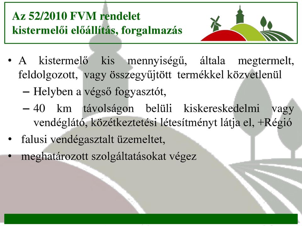 fogyasztót, 40 km távolságon belüli kiskereskedelmi vagy vendéglátó, közétkeztetési