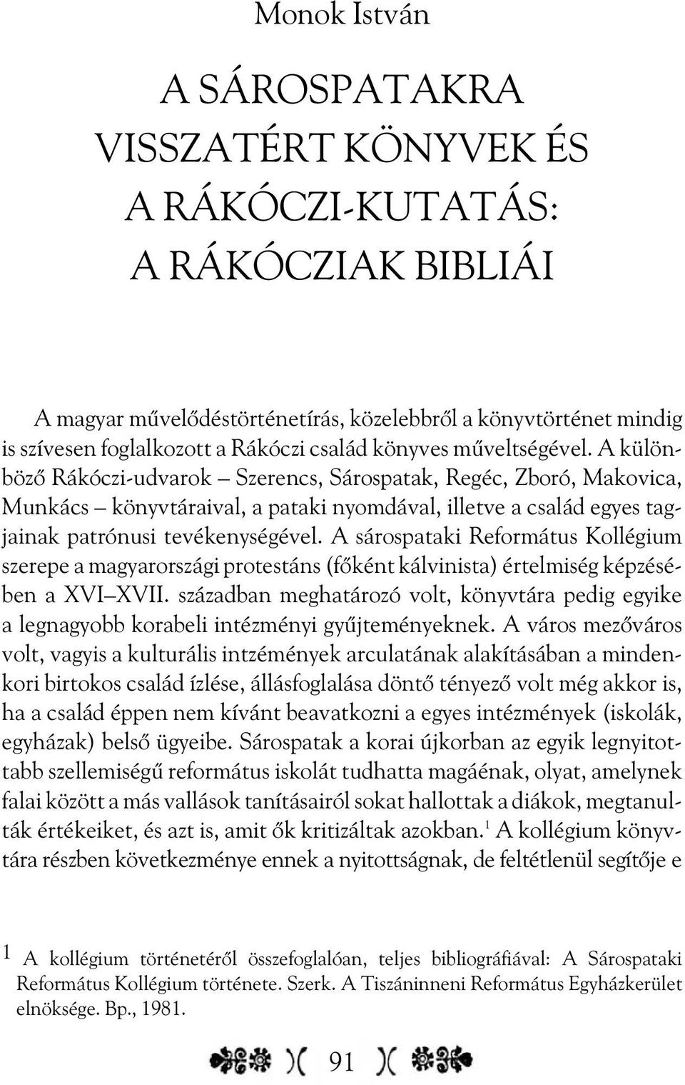 A sárospataki Református Kollégium szerepe a magyarországi protestáns (fõként kálvinista) értelmiség képzésében a XVI XVII.