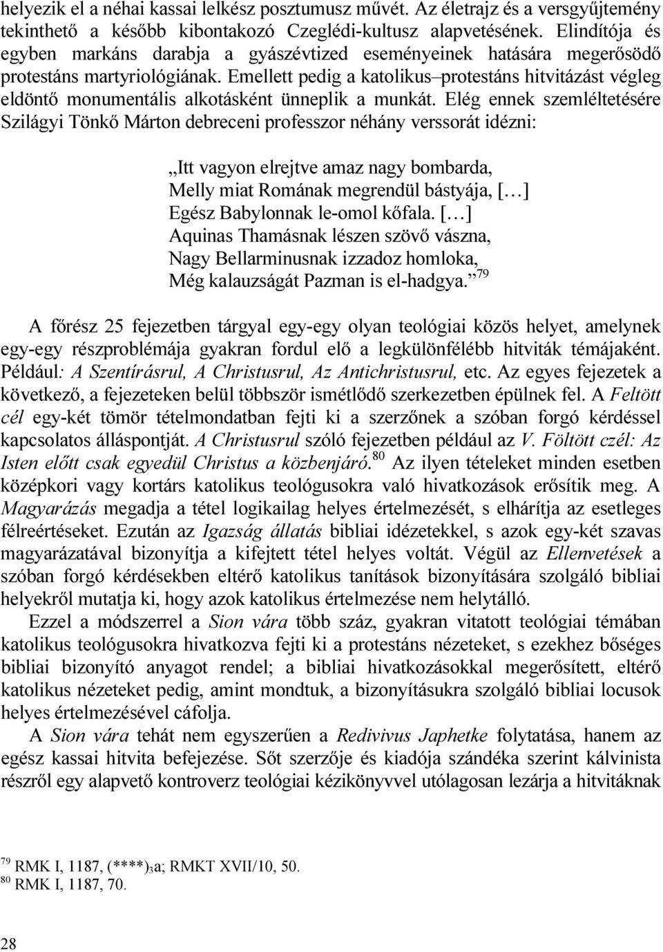 Emellett pedig a katolikus protestáns hitvitázást végleg eldöntő monumentális alkotásként ünneplik a munkát.