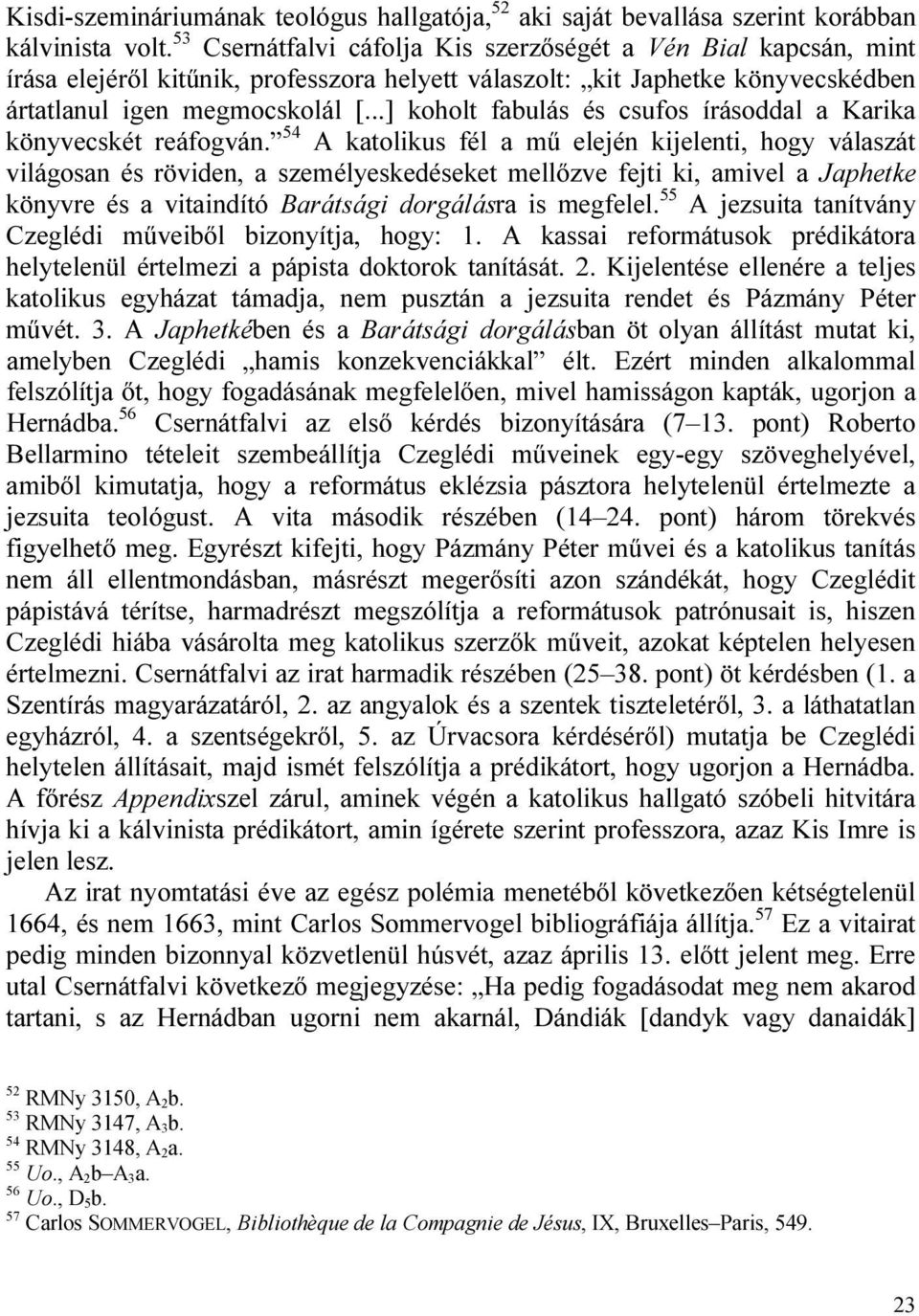 ..] koholt fabulás és csufos írásoddal a Karika könyvecskét reáfogván.