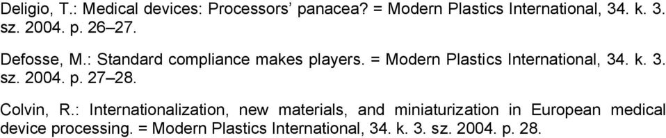 = Modern Plastics International, 34. k. 3. sz. 2004. p. 27 28. Colvin, R.