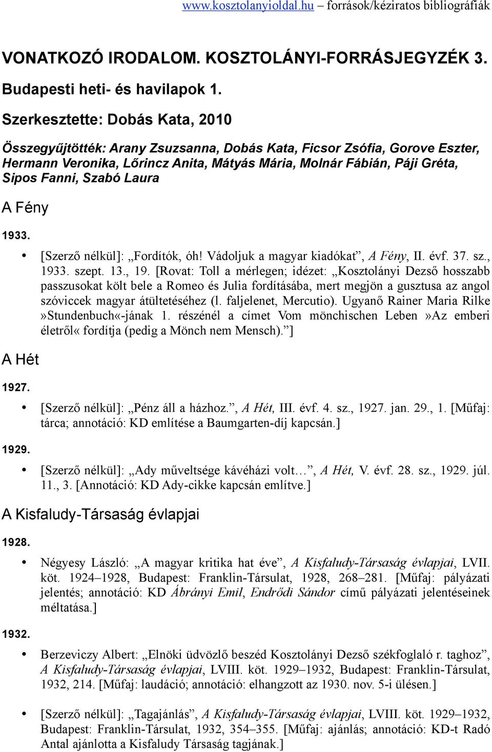 Szabó Laura A Fény 1933. A Hét 1927. 1929. [Szerző nélkül]: Fordítók, óh! Vádoljuk a magyar kiadókat, A Fény, II. évf. 37. sz., 193