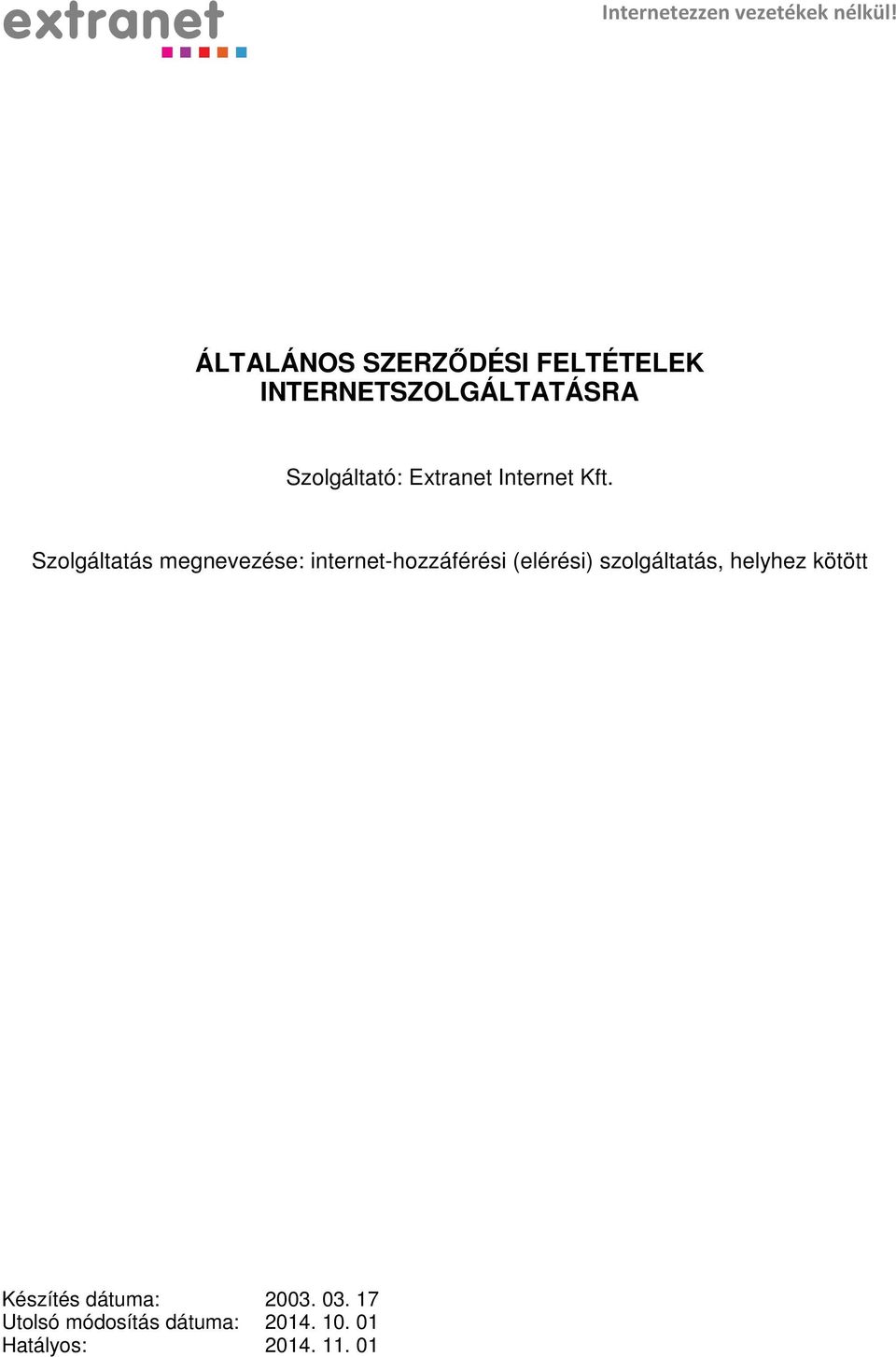 Szolgáltatás megnevezése: internet-hozzáférési (elérési)