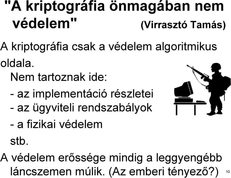 Nem tartoznak ide: - az implementáci ció részletei - az ügyviteli