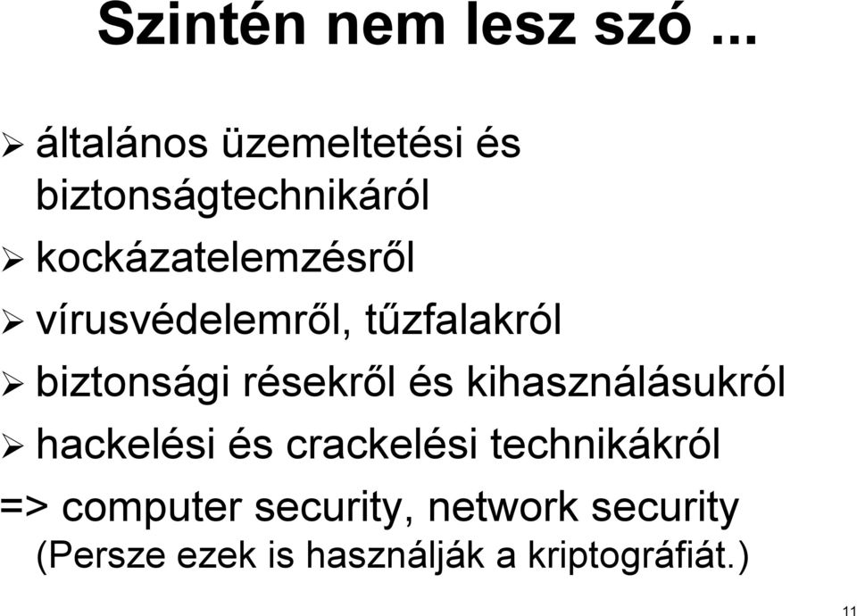 zatelemzésről vírusvédelemről, l, tűzfalakrt zfalakról biztonsági résekrr sekről és