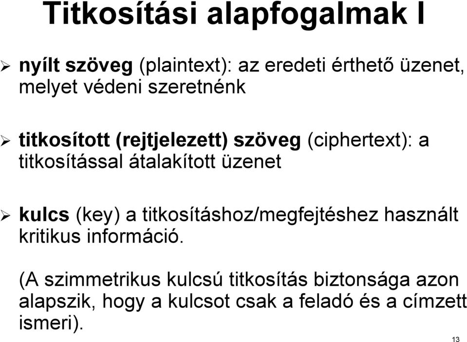 üzenet kulcs (key)) a titkosításhoz/megfejt shoz/megfejtéshez shez használt kritikus informáci ció.