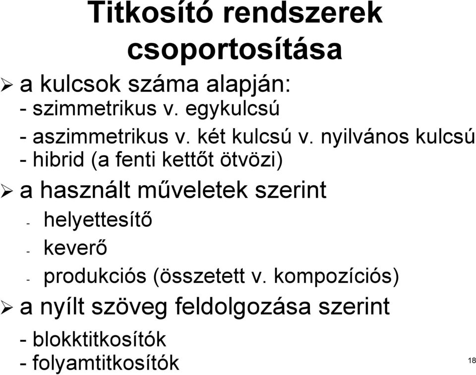 nyilvános nos kulcsú - hibrid (a fenti kettőt ötvözi) a használt műveletek m szerint -