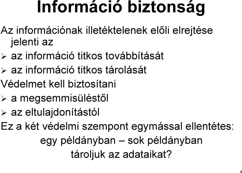 biztosítani tani a megsemmisülést stől az eltulajdonítást stól Ez a két k t védelmi v