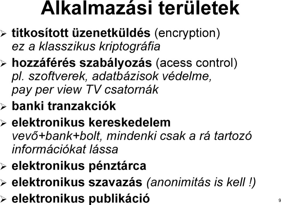 szoftverek, adatbázisok védelme, v pay per view TV csatornák banki tranzakciók elektronikus kereskedelem