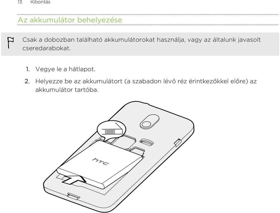 cseredarabokat. 1. Vegye le a hátlapot. 2.