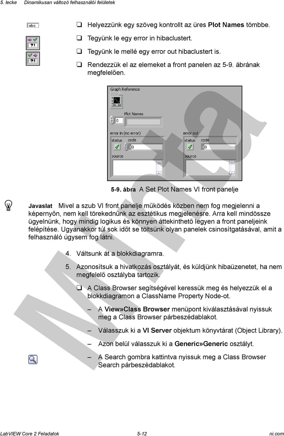 Arra kell mindössze ügyelnünk, hogy mindig logikus és könnyen áttekinthető legyen a front paneljeink felépítése.