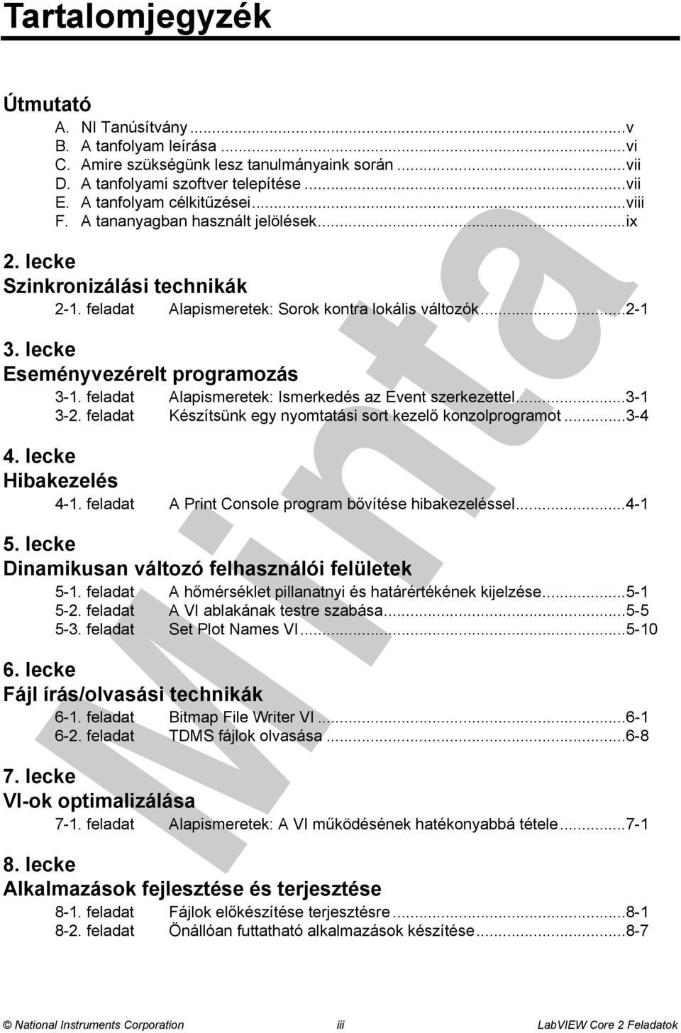 feladat Alapismeretek: Ismerkedés az Event szerkezettel...3-1 3-2. feladat Készítsünk egy nyomtatási sort kezelő konzolprogramot...3-4 4. lecke Hibakezelés 4-1.