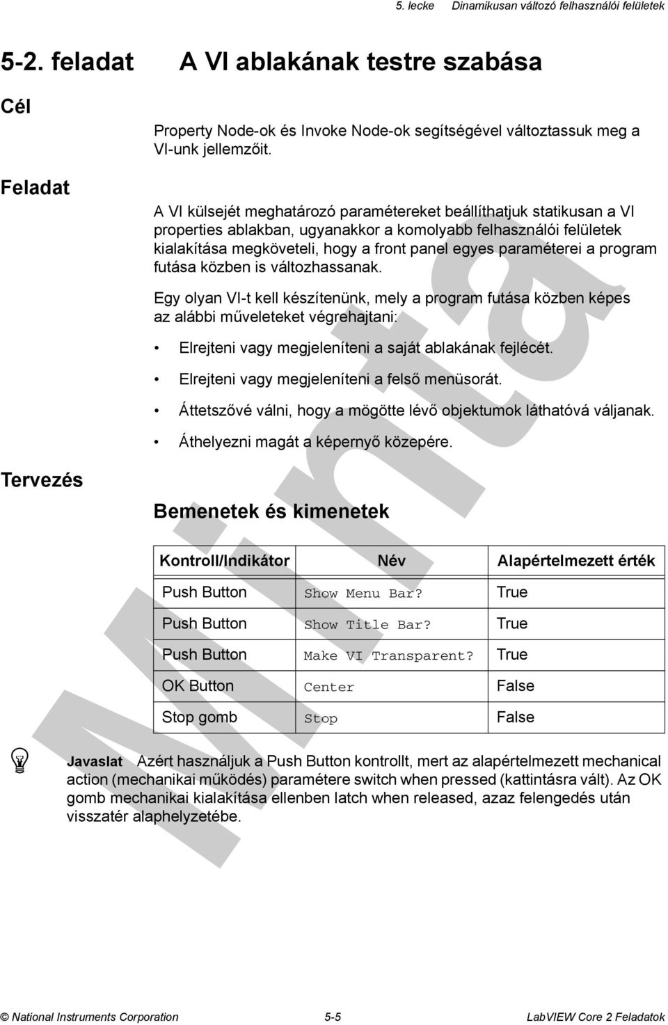 a program futása közben is változhassanak.