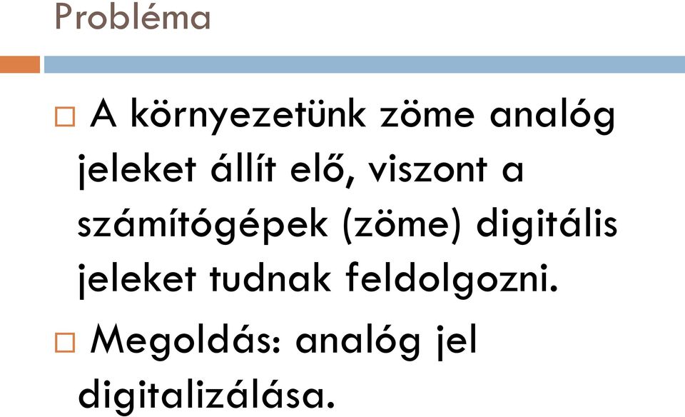 számítógépek (zöme) digitális jeleket