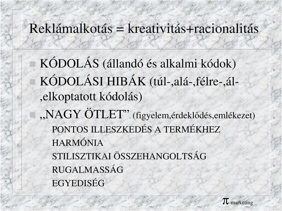 kódolás) NAGY ÖTLET (figyelem,érdeklıdés,emlékezet) PONTOS