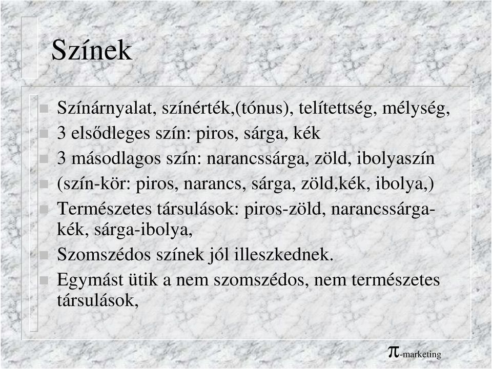 sárga, zöld,kék, ibolya,) Természetes társulások: piros-zöld, narancssárgakék,