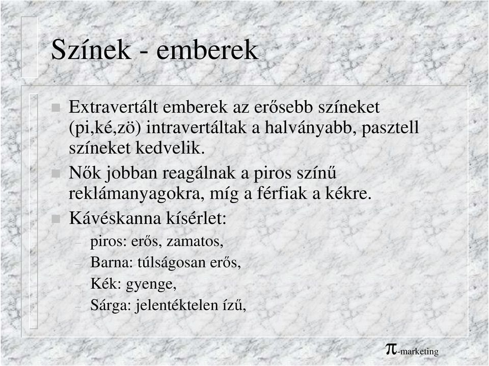 Nık jobban reagálnak a piros színő reklámanyagokra, míg a férfiak a kékre.