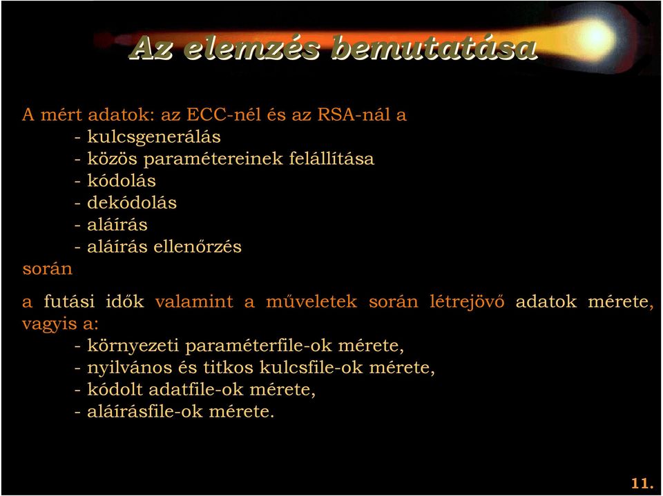 idők valamint a műveletek során létrejövő adatok mérete, vagyis a: - környezeti paraméterfile-ok