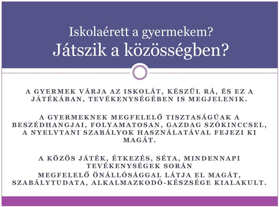 A G Y E R M E K N E K M E G F E L E L Ő T I S Z T A S Á G Ú A K A B E S Z É D H A N G J A I, F O L Y A M A T O S A N, G A Z D A G S Z Ó K I N C C S E L, A N Y E L V T A N I