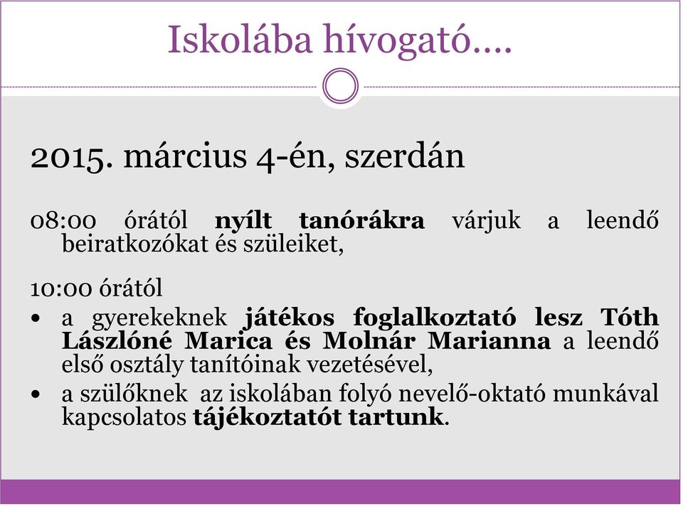 szüleiket, 10:00 órától a gyerekeknek játékos foglalkoztató lesz Tóth Lászlóné Marica