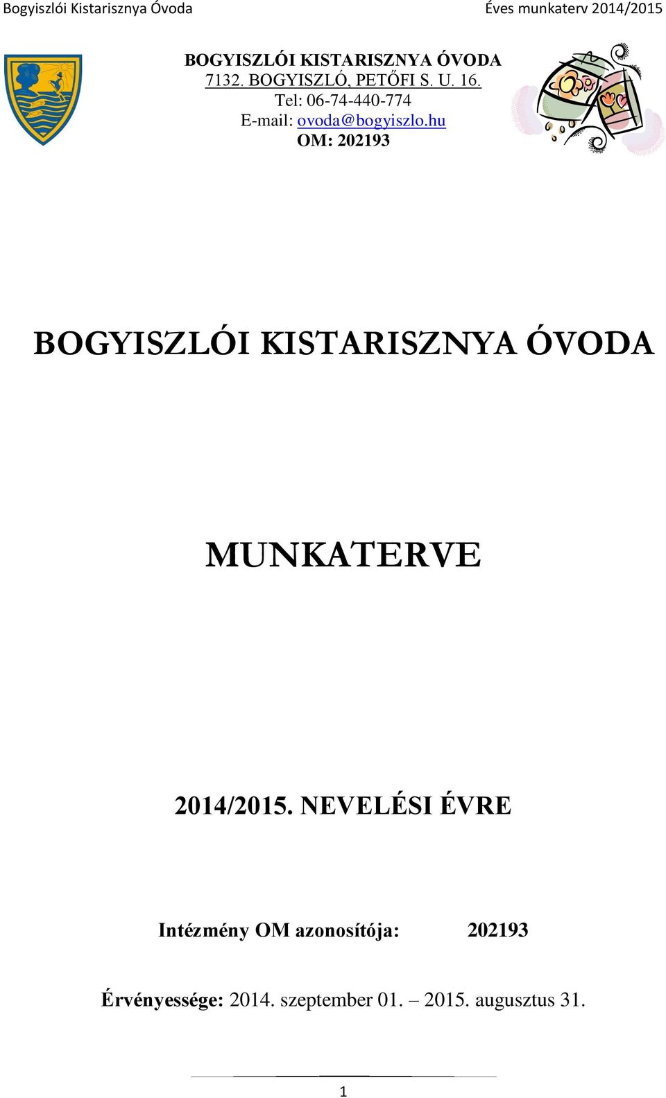 hu OM: 202193 BOGYISZLÓI KISTARISZNYA ÓVODA MUNKATERVE 2014/2015.