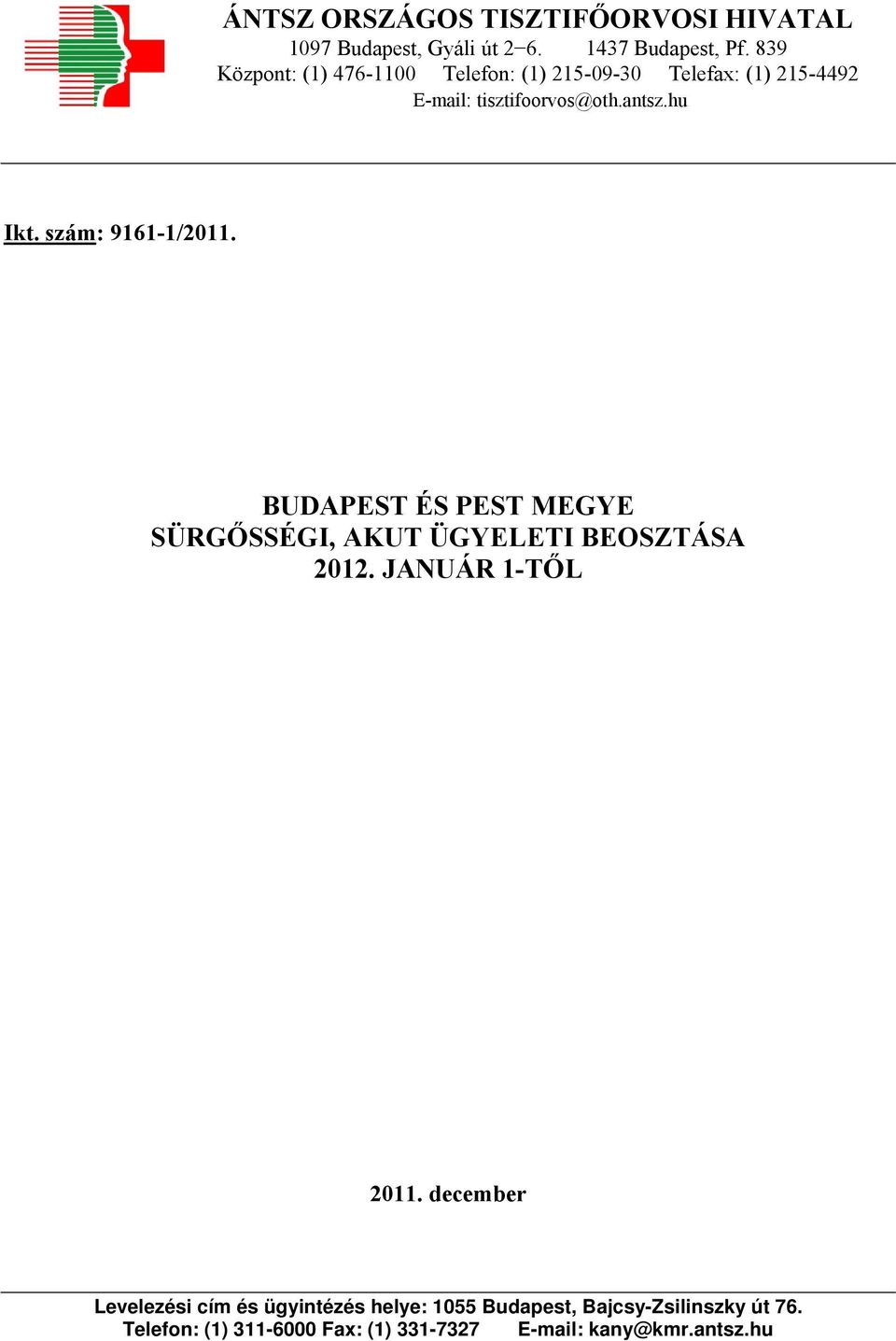 szám: 9161-1/2011. BUDAPEST ÉS PEST MEGYE SÜRGŐSSÉGI, AKUT ÜGYELETI BEOSZTÁSA 2012. JANUÁR 1-TŐL 2011.