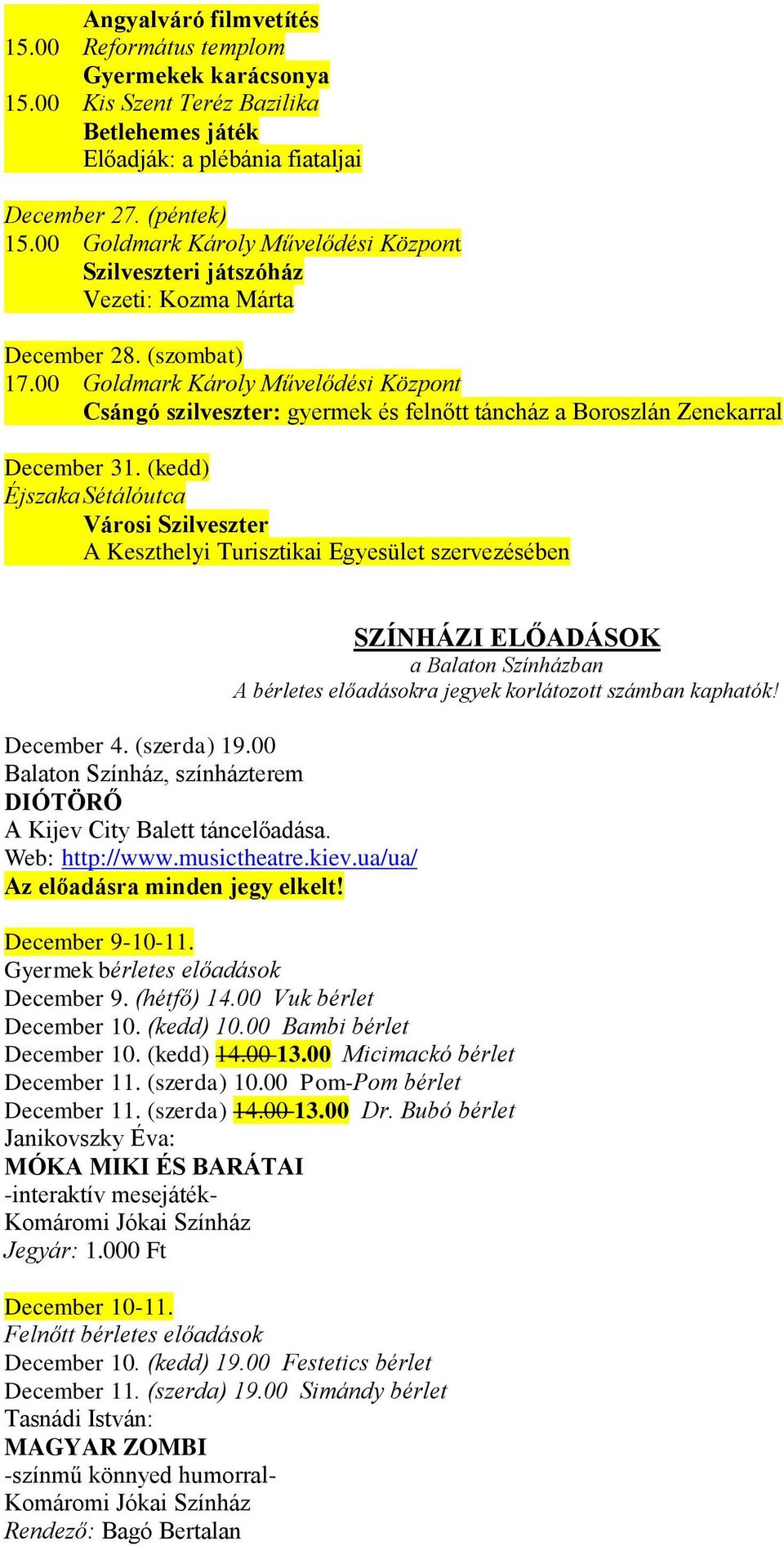 00 Goldmark Károly Művelődési Központ Csángó szilveszter: gyermek és felnőtt táncház a Boroszlán Zenekarral December 31.