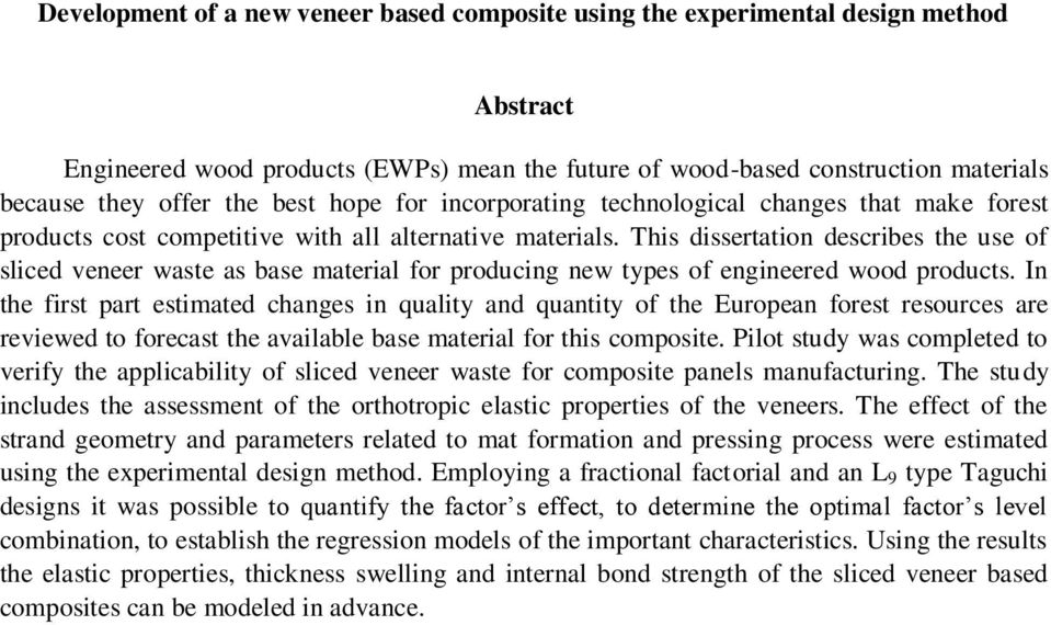 This dissertation describes the use of sliced veneer waste as base material for producing new types of engineered wood products.