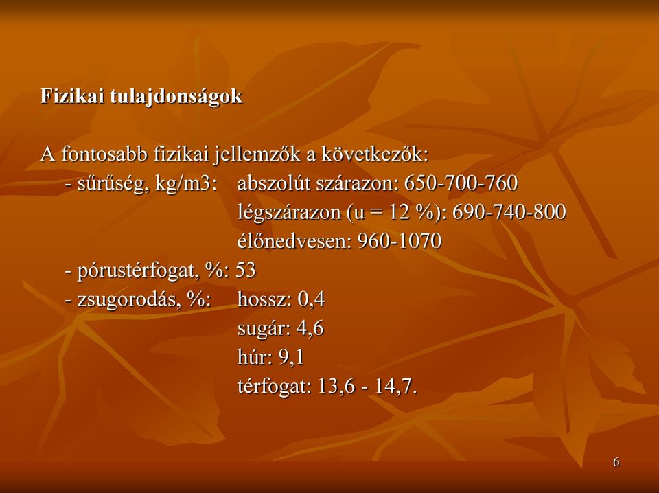 12 %): 690-740-800 élőnedvesen: 960-1070 - pórustérfogat, %: 53 -