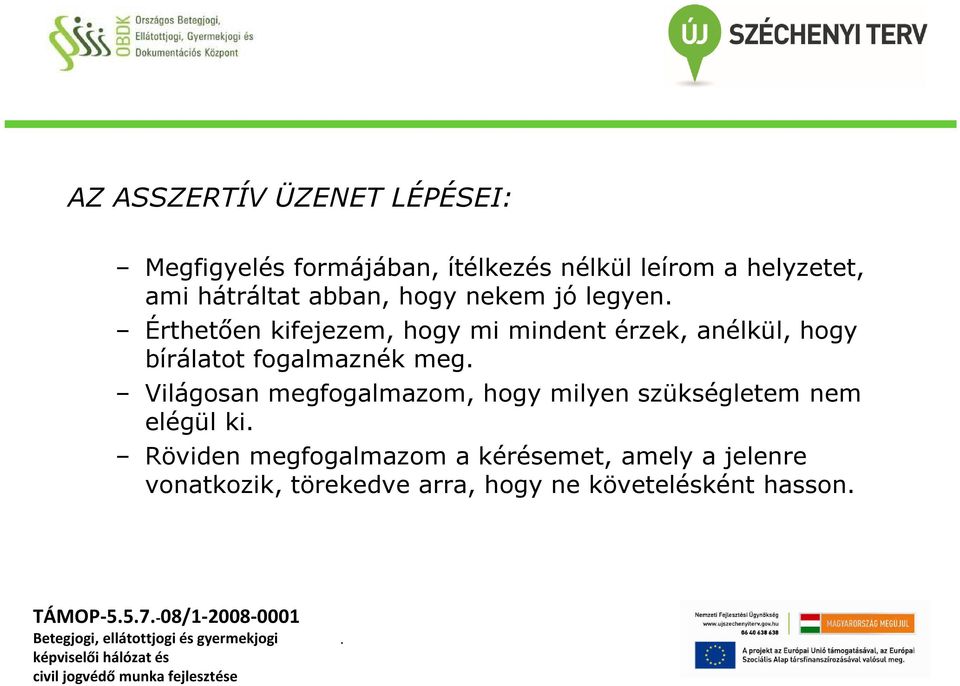 bírálatot fogalmaznék meg Világosan megfogalmazom, hogy milyen szükségletem nem elégül ki Röviden