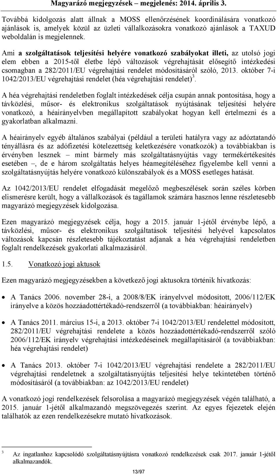 végrehajtási rendelet módosításáról szóló, 2013. október 7-i 1042/2013/EU végrehajtási rendelet (héa végrehajtási rendelet) 3.