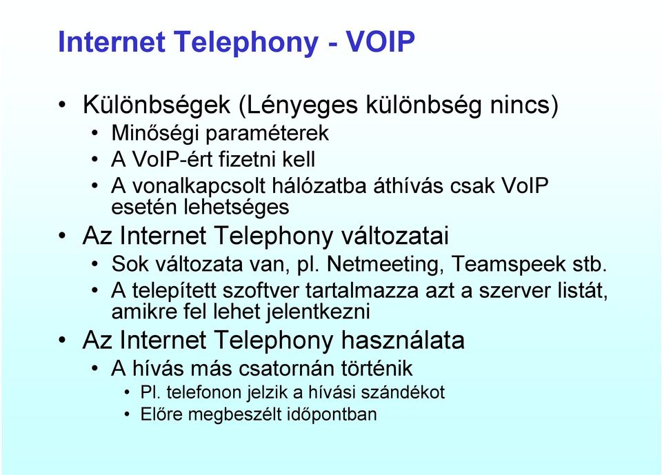 Netmeeting, Teamspeek stb.