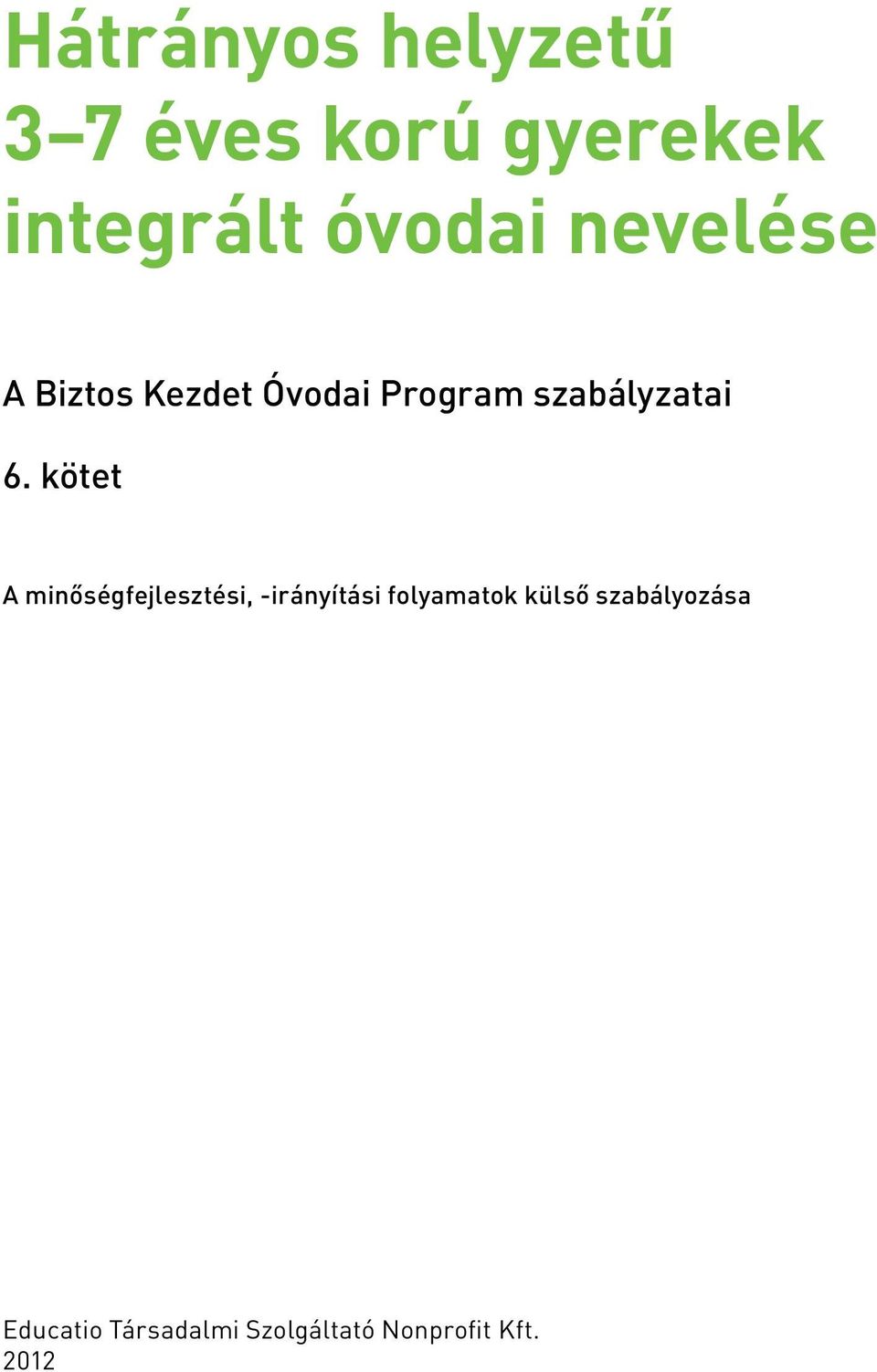 kötet A minőségfejlesztési, -irányítási folyamatok külső