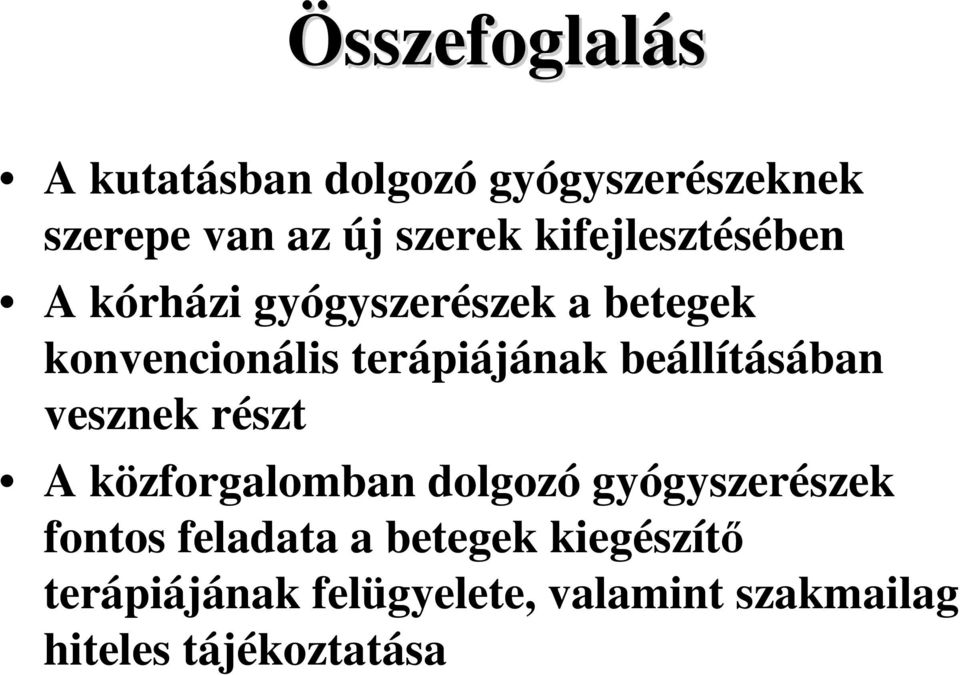 beállításában vesznek részt A közforgalomban dolgozó gyógyszerészek fontos