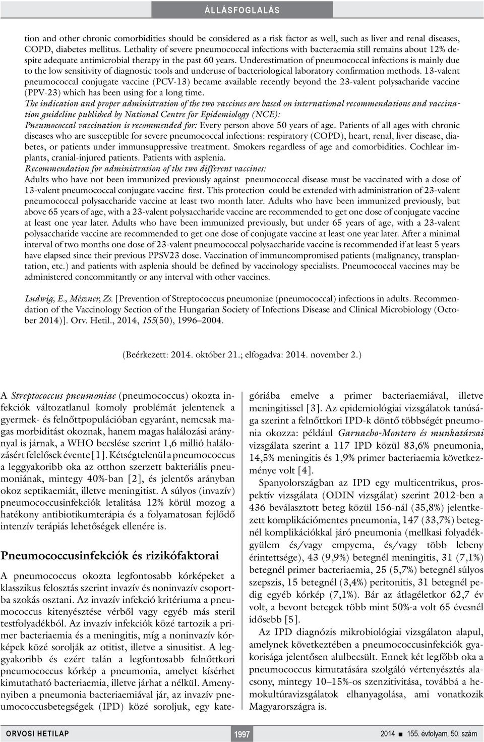 Underestimation of pneumococcal infections is mainly due to the low sensitivity of diagnostic tools and underuse of bacteriological laboratory confirmation methods.