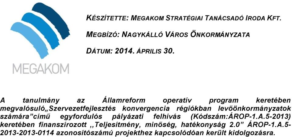 levőönkormányzatok számára című egyfordulós pályázati felhívás (Kódszám:ÁROP-1.A.