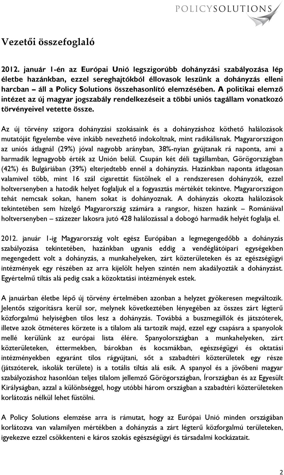 elemzésében. A politikai elemző intézet az új magyar jogszabály rendelkezéseit a többi uniós tagállam vonatkozó törvényeivel vetette össze.